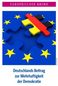 Titelbild der Veranstaltung "Europäischer Abend". Auf einer blauen Fläche mit einem gelben Eurpa-Sternenkranz ist eine Vertiefung für ein Puzzleteil sichtbar. Das passende Puzzleteil ist in den Farben der Bundesrepublik Deutschland schwarz-rot-gold abgebildet. Darunter steht der Veranstaltungstitel "Deutschlands Beitrag zur Wehrhaftigkeit der Demokratie".